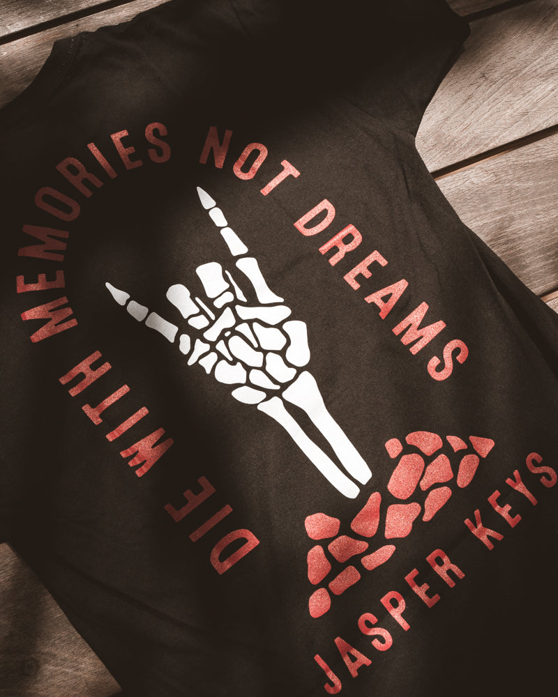 Die With Memories Not Dreams T-Shirt