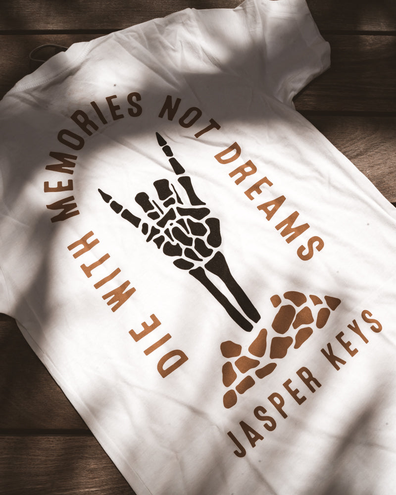 Die With Memories Not Dreams - White Shirt